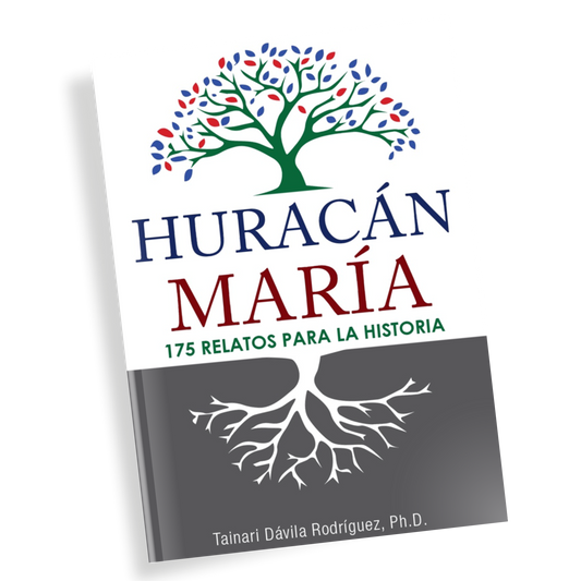 HURACÁN MARÍA: 175 RELATOS PARA LA HISTORIA